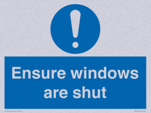 Ensure windows are shut